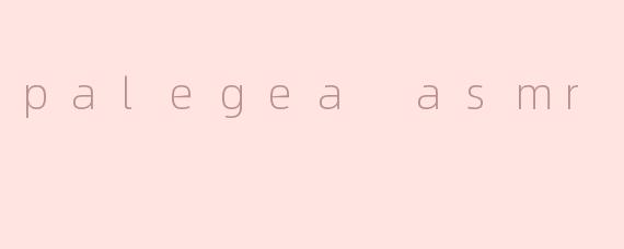 palegea asmr